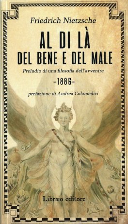 AL DI Là DEL BENE E DEL MALE
Preludio di una filosofia dell'avvenire
di Friedrich Nietzsche

