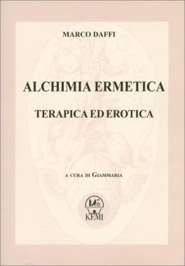 Alchimia Ermetica Terapica ed Erotica — Libro - 1