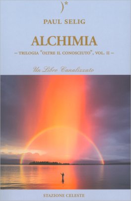 Alchimia - Terza Trilogia: Oltre il Conosciuto, Vol. II — Libro - 1