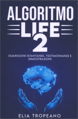 Algoritmo Life 2: Guarigione Istantanee, Testimonianze e Dimostrazioni — Libro - 1