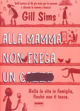 Alla Mamma non Frega un C... — Libro - 1