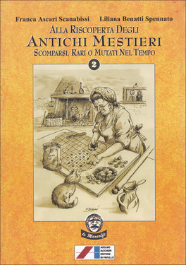 Alla Riscoperta degli Antichi Mestieri Scomparsi, Rari o Mutati nel Tempo  — Libro - 1
