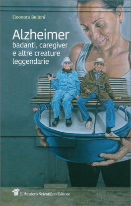 Alzheimer, Badanti, Caregiver e altre Figure Leggendarie — Libro - 1