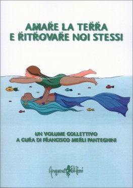 Amare la Terra e Ritrovare Noi Stessi — Libro - 1
