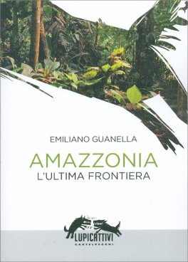 Amazzonia. Il Futuro della Foresta è il Nostro Futuro — Libro - 1