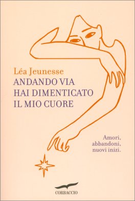 Andando Via Hai Dimenticato il Mio Cuore — Libro - 1