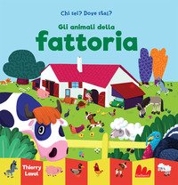 Gli Animali Della Fattoria. Chi Sei? Dove Stai? Ediz. A Colori — Libro - 1