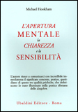 L'APERTURA MENTALE LA CHIAREZZA E LA SENSIBILITà
di Michael Hookham

