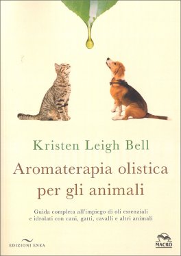 Aromaterapia Olistica per gli Animali — Libro - 1
