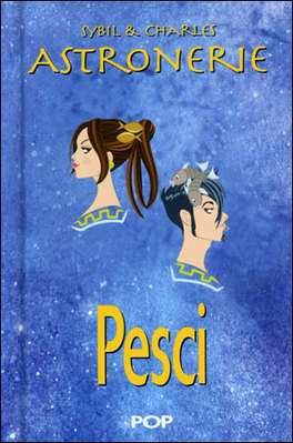 Astronerie - Pesci - Il Folle Zodiaco di Sybil & Charles