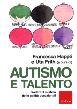 AUTISMO E TALENTO
Svelare il mistero delle abilità eccezionali
di Francesca Happé, Uta Frith


