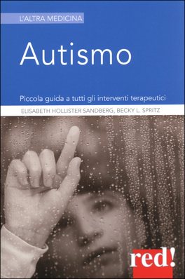 AUTISMO
Piccola guida a tutti gli interventi terapeutici
di Elisabeth Hollister Sandberg, Becky L. Spritz



