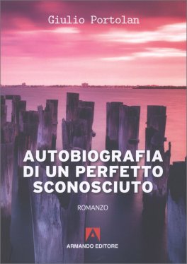 Autobiografia di un Perfetto Sconosciuto — Libro - 1