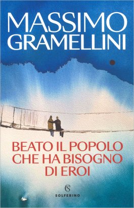 Beato il Paese che Ha Bisogno di Eroi — Libro - 1