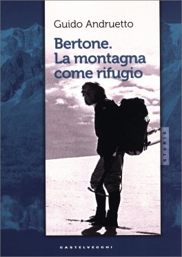 Bertone - La Montagna come Rifugio — Libro - 1