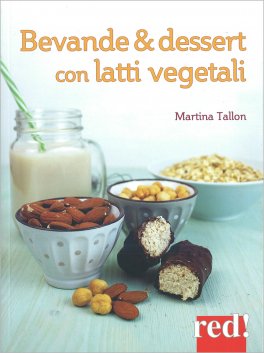 Bevande & Dessert con Latti Vegetali — Libro - 1