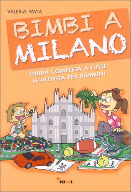 Bimbi a Milano - Guida Completa a Tutte le attività per Bambini — Libro - 1