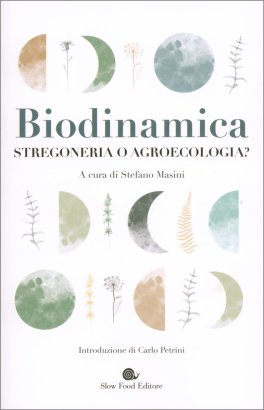 Biodinamica. Stregoneria o Agroecologia? — Libro - 1