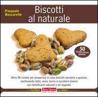 BISCOTTI AL NATURALE
"Olte 90 ricette per preparare in casa biscotti semplici e gustosi, sostituaendo latte, uova, burro e zucchero bianco con dolcificanti naturali e oli vegetali"
di Pasquale Boscarello

