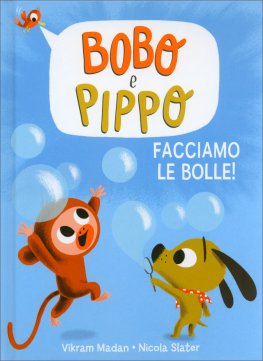 Bobo e Pippo - Facciamo le Bolle! — Libro - 1