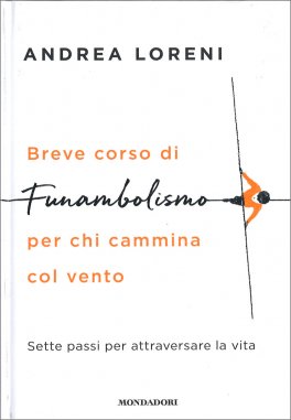 Breve corso di funambolismo per chi cammina col vento — Libro - 1