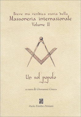 Breve ma Veridica Storia della Massoneria Internazionale - Vol.II  — Libro - 1