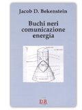 BUCHI NERI COMUNICAZIONE ENERGIA
di Jacob D. Bekenstein

