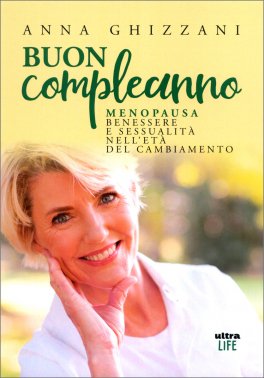 Buon Compleanno - Menopausa, Benessere e Sessualità nell'Età del Cambiamento — Libro - 1