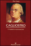 CAGLIOSTRO, IL MAESTRO SCONOSCIUTO
di Pier Carpi

