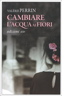 Cambiare l'Acqua ai Fiori — Libro - 1