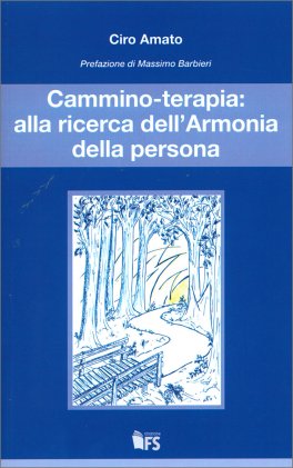 Cammino-Terapia: alla Ricerca dell'Armonia della Persona — Libro - 1