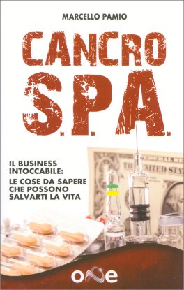 CANCRO S.P.A
Il business intoccabile: le cose da sapere che possono salvarti la vita
di Marcello Pamio

