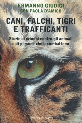 Cani, falchi, tigri e trafficanti — Libro - 1