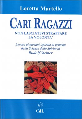 Cari Ragazzi, non lasciatevi strappare la volontà — Libro - 1