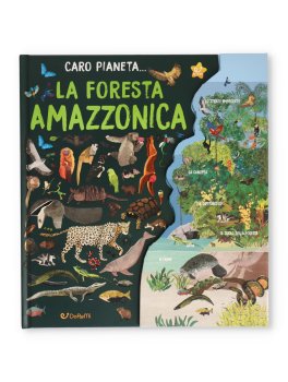 Caro Pianeta - La Foresta Amazzonica — Libro - 1