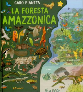 Caro Pianeta - La Foresta Amazzonica — Libro - 1