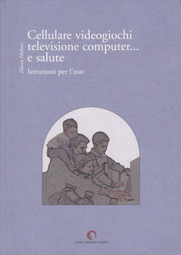 Cellulare Videogiochi Televisione Computer... e Salute — Libro - 1