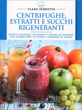 Centrifughe, Estratti e Succhi Rigeneranti — Libro - 1