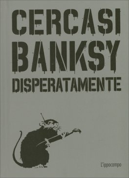 Cercasi Banksy Disperatamente — Libro - 1