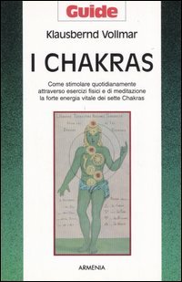 I CHAKRAS
Come stimolare quotidianamente attraverso esercizi fisici e di meditazione la forte energia vitale dei sette Chakras
di Klausbernd Vollmar

