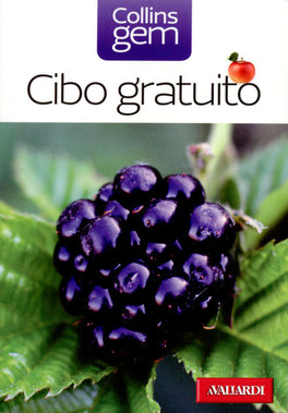 Cibo Gratuito - Guida Pratica e Illustrata a oltre 100 Doni della Natura — Libro - 1