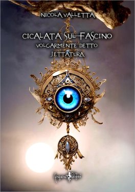 Cicalata sul Fascino Volgarmente Detto Jettatura — Libro - 1