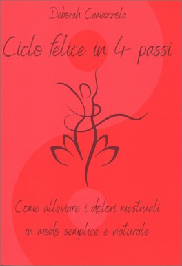Ciclo Felice in 4 Passi - Come Alleviare i Dolori Mestruali in Modo Semplice e Naturale — Libro - 1