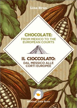 Il Cioccolato dal Messico alle Corti Europee - Libro Bilingue — Livre - 1