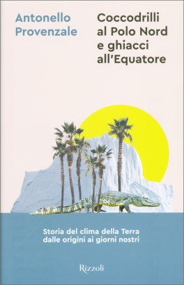 Coccodrilli al Polo Nord e Ghiacci all'equatore — Libro - 1
