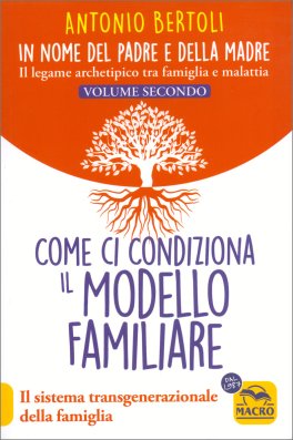 Come ci Condiziona il Modello Familiare - In Nome del Padre e della Madre Vol. 2 — Libro - 1