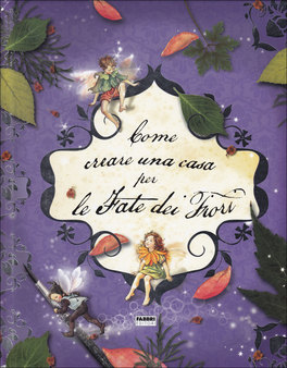 Come Creare un Casa per le Fate dei Fiori