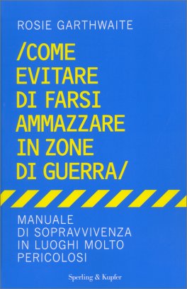 Come Evitare di Farsi Ammazzare in Zone di Guerra — Libro - 1
