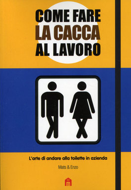 Come Fare la Cacca al Lavoro  — Libro - 1