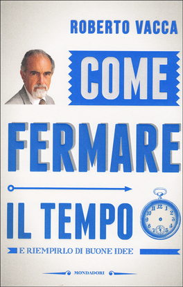 Come Fermare il Tempo — Libro - 1